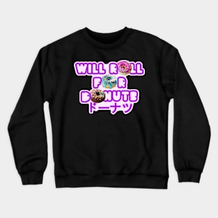 Will roll for donuts Crewneck Sweatshirt